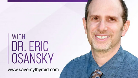 Save my Thyroid with Dr. Eric Osansky