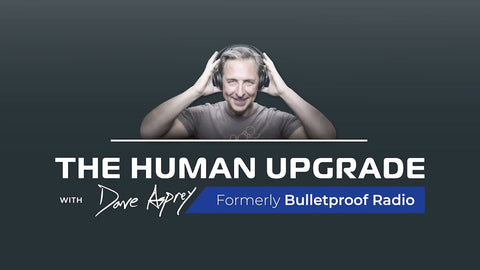 The Human Upgrade with Dave Asprey
